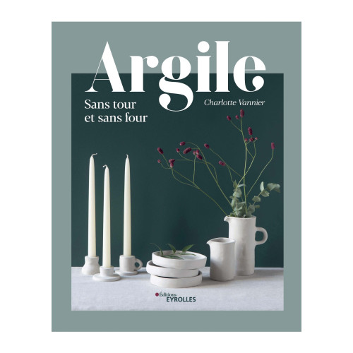 
  ARGILE SANS TOUR ET SANS FOUR - Livres poterie et céramique - Cigale et Fourmi