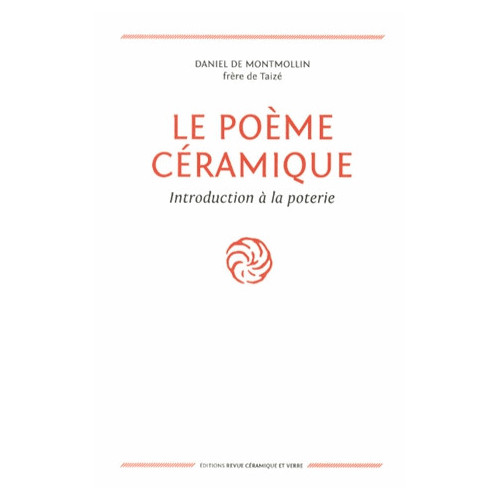
  LE POEME CERAMIQUE 2011- DANIEL DE MONTMOLLIN - Livres sur l'émail céramique - Cigale et Fourmi