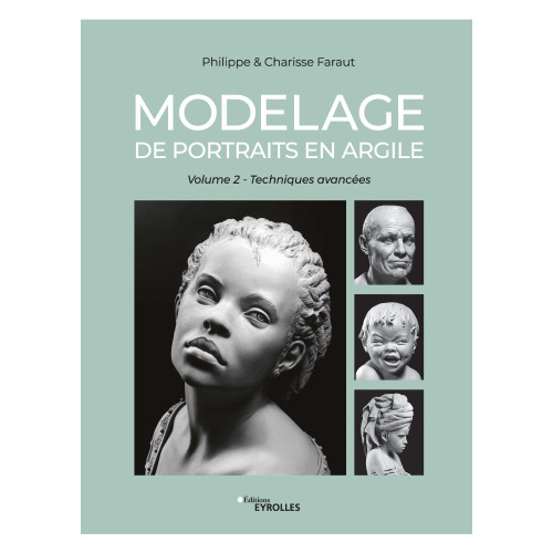
  MODELAGE DE PORTRAITS EN ARGILE-vol 2 - Livres Sculpture - Cigale et Fourmi