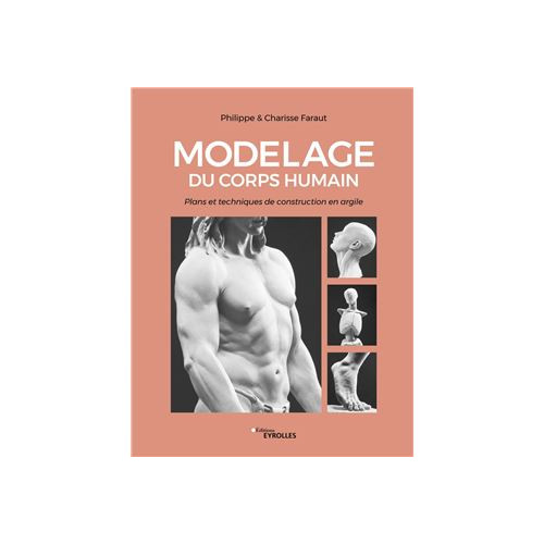 
  MODELAGE DU CORPS HUMAIN - Livres Sculpture - Cigale et Fourmi