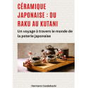
  CERAMIQUE JAPONAISE : DU RAKU AU KUTANI - Livres poterie et céramique - Cigale et Fourmi