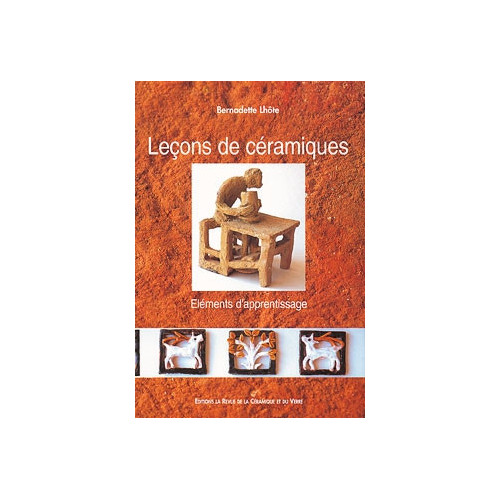 
  LECONS DE CERAMIQUE - BERNADETTE LHOTE - Livres sur le travail de la terre - Cigale et Fourmi