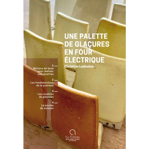 
  UNE PALETTE DE GLACURES EN FOUR ELECTRIQUE - Livres sur l'émail céramique - Cigale et Fourmi