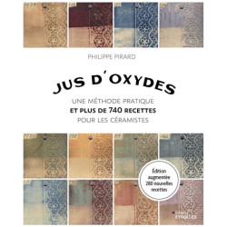 JUS D'OXYDES - PLUS DE 740 RECETTES POUR LES CERAMISTES