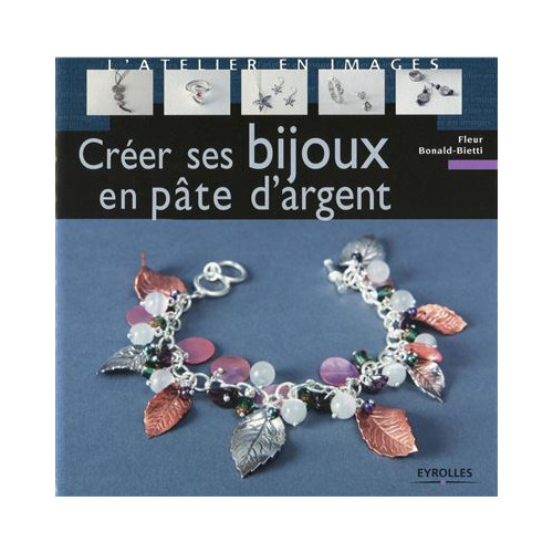 
  CREER SES BIJOUX EN PATE D'ARGENT - Livres sur le travail de la terre - Cigale et Fourmi