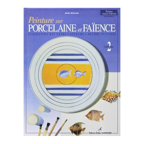 
  PEINTURE SUR PORCELAINE ET FAIENCE-vol 2 - Livres sur l'émail céramique - Cigale et Fourmi
