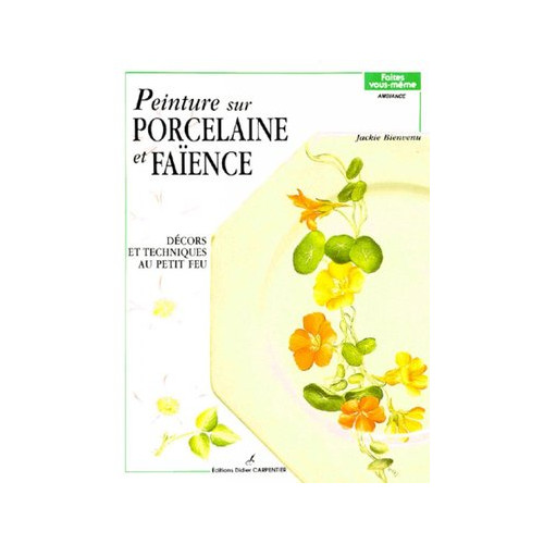 
  PEINTURE SUR PORCELAINE ET FAIENCE-vol 1 - Livres sur l'émail céramique - Cigale et Fourmi