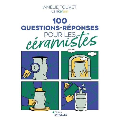 
  100 QUESTIONS-REPONSES POUR LES CERAMISTES - AMELIE TOUVET - Livres sur le travail de la terre - Cigale et Fourmi