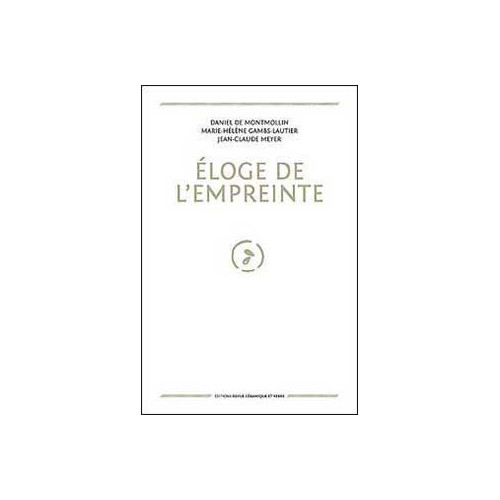 
  ELOGE DE L'EMPREINTE - DANIEL DE MONTMOLLIN - Livres sur l'émail céramique - Cigale et Fourmi