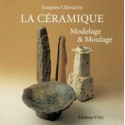 
  LA CERAMIQUE - MODELAGE ET MOULAGE - Livres sur le travail de la terre - Cigale et Fourmi