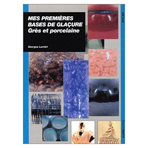 
  MES PREMIERES BASES DE GLACURES-ULISSE - Livres sur l'émail céramique - Cigale et Fourmi