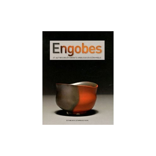 
  ENGOBES ET AUTRES REVETEMENTS ARGILEUX - Livres sur l'émail céramique - Cigale et Fourmi