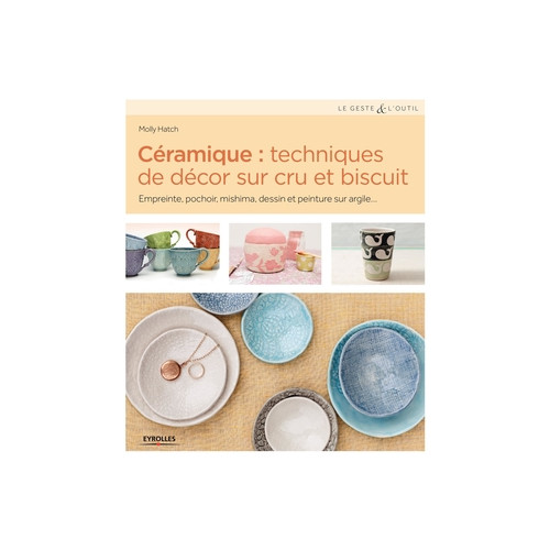 
  CÉRAMIQUE : TECHNIQUES DE DÉCOR SUR CRU ET BISCUIT - Livres sur l'émail céramique - Cigale et Fourmi
