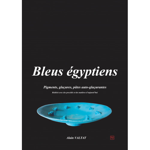 
  BLEUS EGYPTIENS - ALAIN VALTAT - Livres sur l'émail céramique - Cigale et Fourmi